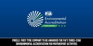PIRELLI, ULUSLARARASI OTOMOBİL FEDERASYONU – FIA’NIN ÜÇ YILDIZLI ÇEVRESEL AKREDİTASYONUNU KAZANAN İLK LASTİK ŞİRKETİ OLDU